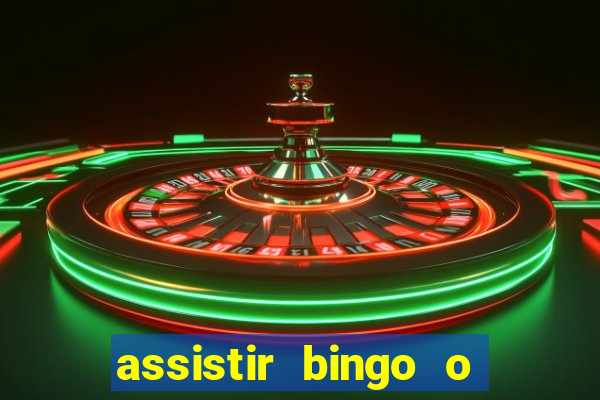 assistir bingo o rei das manhas filme completo dublado